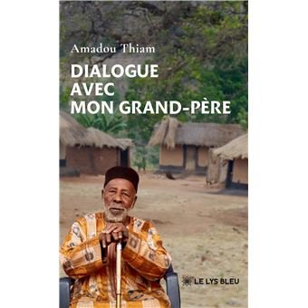 Dialogue avec mon grand-père : un voyage au cœur de la mémoire et de l&rsquo;identité sénégalaise